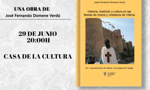 José Fernando Domene Verdú presentará su libro ‘Historia, tradición y cultura en las fiestas de Moros y Cristianos de Villena’